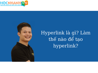Hyperlink là gì? Làm thế nào để tạo hyperlink?
