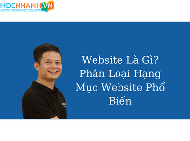 Website Là Gì? Phân Loại Hạng Mục Website Phổ Biến