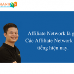 Affiliate Network là gì? Các Affiliate Network nổi tiếng hiện nay.