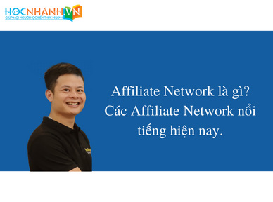Affiliate Network là gì? Các Affiliate Network nổi tiếng hiện nay.