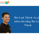 Bio Link Tiktok và cách kiếm tiền bằng Bio Link Tiktok