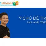 Các chủ đề Tiktok hot nhất 2022 bạn cần phải biết