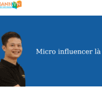 Micro influencer là gì?