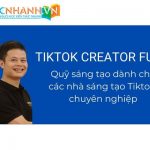 Tiktok Creator Fund là gì? Gia nhập quỹ sáng tạo Tiktok kiếm tiền như thế nào?