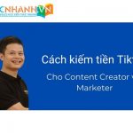 Cách kiếm tiền bằng Tiktok cho Content Creator và Marketer mới nhất 2023