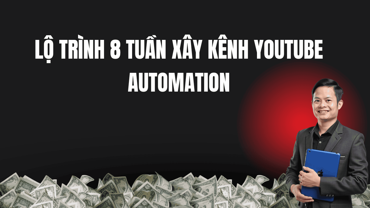 Lộ Trình 8 Tuần Xây Kênh Youtube Automation